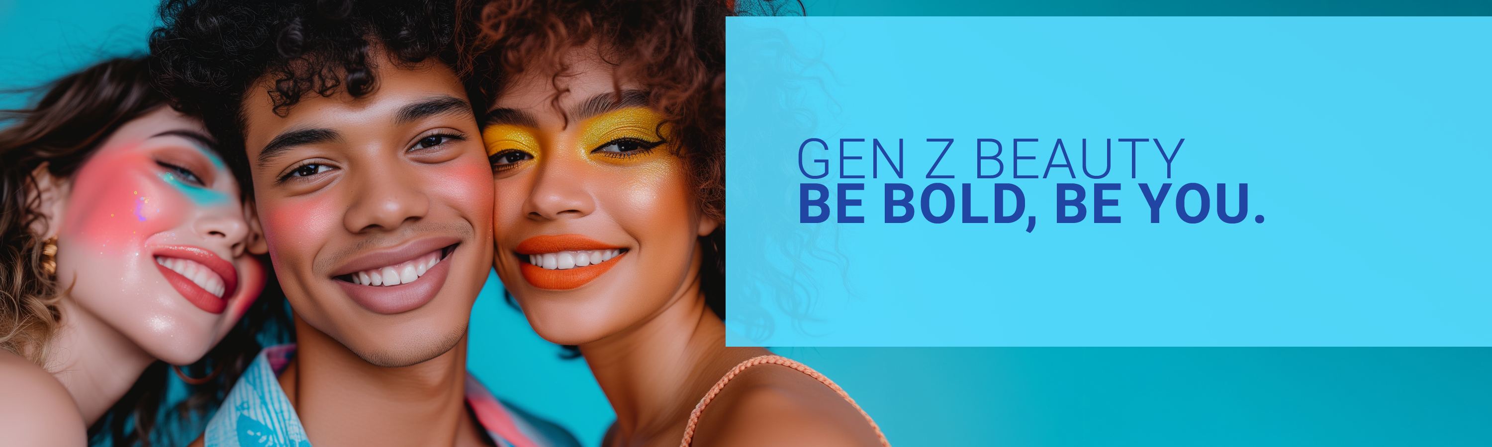 Gen Z Beauty Be Bold, Be You